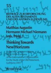 Thinking Towards New Horizons : Collected Communications to the XIXth Congress of the International Organization for the Study of the Old Testament, Ljubljana 2007 (Beiträge zur Erforschung des Alten Testaments und des Antiken Judentums .55) （2009. 212 S. 210 mm）