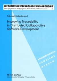 Improving Traceability in Distributed Collaborative Software Development : A Design Science Approach. Dissertationsschrift (Informationstechnologie und Ökonomie .33) （2008. XXIV, 384 S. 210 mm）