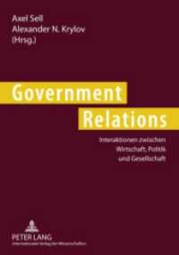 Government Relations : Interaktionen zwischen Wirtschaft, Politik und Gesellschaft （2009. 308 S. 210 mm）