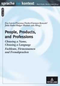 People, Products, and Professions : Choosing a Name, Choosing a Language - Fachleute, Firmennamen und Fremdsprachen (Sprache im Kontext .32) （2009. 324 S. 210 mm）