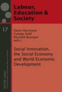 Social Innovation, the Social Economy and World Economic Development : Democracy and Labour Rights in an Era of Globalization (Arbeit, Bildung und Gesellschaft / Labour, Education and Society .17) （2009. X, 474 S. 210 mm）