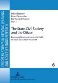 The State, Civil Society and the Citizen : Exploring Relationships in the Field of Adult Education in Europe (European Studies in Lifelong Learning and Adult Learning Research .6) （2009. 230 S. 210 mm）