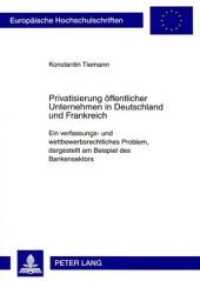 Privatisierung öffentlicher Unternehmen in Deutschland und Frankreich : Ein verfassungs- und wettbewerbsrechtliches Problem, dargestellt am Beispiel des Bankensektors. Dissertationsschrift (Europäische Hochschulschriften Recht .4864) （2009. 426 S. 210 mm）