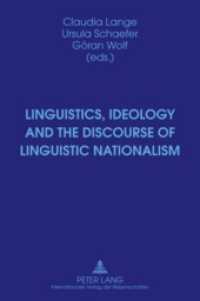 言語学、イデオロギーと言語ナショナリズムのディスコース<br>Linguistics, Ideology and the Discourse of Linguistic Nationalism （2009. VIII, 199 S. 210 mm）