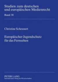 Europäischer Jugendschutz für das Fernsehen (Studien zum deutschen und europäischen Medienrecht .38) （2009. 406 S. 210 mm）