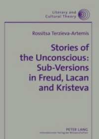 Stories of the Unconscious: Sub-Versions in Freud, Lacan and Kristeva : Dissertationsschrift (Literary and Cultural Theory .30) （2009. 148 S. 210 mm）