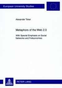 ウェブ2.0のメタファー：SNSとフォークソノミーを中心に<br>Metaphors of the Web 2.0 : With Special Emphasis on Social Networks and Folksonomies. Dissertationsschrift (Europ&auml;ische Hochschulschriften / European University Studies/Publications Universitaires Europ&eacute;enne .45) （2009. X, 140 S. 210 mm）