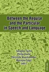 Between the Regular and the Particular in Speech and Language （2010. VIII, 264 S. 210 mm）