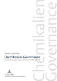 Chemikalien-Governance : Chemikalienregulierung aus &ouml;konomischer Perspektive. Dissertationsschrift （2009. 228 S. 210 mm）