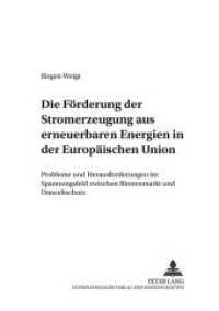 Die Förderung der Stromerzeugung aus erneuerbaren Energien in der Europäischen Union (Kommunalwirtschaftliche Forschung und Praxis .18) （2009. XIV, 247 S. 210 mm）