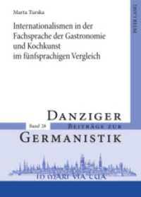 Internationalismen in der Fachsprache der Gastronomie und Kochkunst im fünfsprachigen Vergleich : Dissertationsschrift (Danziger Beiträge zur Germanistik .28) （2009. 240 S. 210 mm）