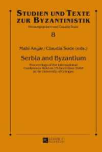 Serbia and Byzantium : Proceedings of the International Conference Held on 15 December 2008 at the University of Cologne (Studien und Texte zur Byzantinistik .8) （2013. 96 S. 230 mm）