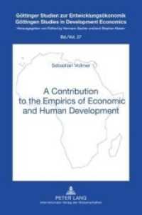 A Contribution to the Empirics of Economic and Human Development : Dissertationsschrift (Göttinger Studien zur Entwicklungsökonomik / Göttingen Studies in Development Economics .27) （2009. XVI, 139 S. 210 mm）