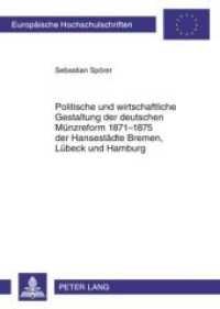 Politische und wirtschaftliche Gestaltung der deutschen Münzreform 1871-1875 der Hansestädte Bremen, Lübeck und Hamburg (Europäische Hochschulschriften / European University Studies/Publications Universitaires Européenne .1 （2010. 252 S. 210 mm）
