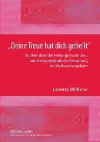 "Deine Treue hat dich geheilt" : Studien über die Heilungsmacht Jesu und die apokalyptische Erwartung im Markusevangelium （2011. 208 S. 210 mm）
