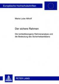Der sichere Rahmen : Die kontextbezogene Rahmenanalyse und die Bedeutung des Sicherheitserlebens. Dissertationsschrift (Europäische Hochschulschriften / European University Studies/Publications Universitaires Européenne .75) （2009. 276 S. 210 mm）