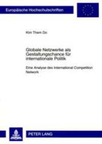 Globale Netzwerke als Gestaltungschance f&uuml;r internationale Politik (Europ&auml;ische Hochschulschriften / European University Studies/Publications Universitaires Europ&eacute;enne .57) （2009. 256 S. 210 mm）