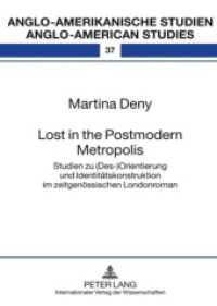 Lost in the Postmodern Metropolis : Studien zu (Des-)Orientierung und Identitätskonstruktion im zeitgenössischen Londonroman. Dissertationsschrift (Anglo-amerikanische Studien / Anglo-American Studies .37) （2009. 298 S. 210 mm）
