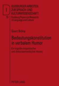 Bedeutungskonstitution in verbalem Humor : Ein kognitiv-linguistischer und diskurssemantischer Ansatz. Dissertationsschrift (DASK - Duisburger Arbeiten zur Sprach- und Kulturwissenschaft / Duisburg Papers on Research in Language) （2010. 460 S. 210 mm）