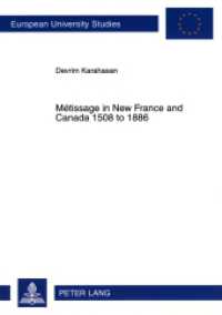 Métissage in New France and Canada 1508 to 1886 : Dissertationsschrift (Europäische Hochschulschriften / European University Studies/Publications Universitaires Européenne .10) （2009. 314 S. 1 Abb. 210 mm）
