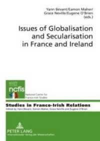 Issues of Globalisation and Secularisation in France and Ireland (Studies in Franco-Irish Relations .3) （2009. 282 S. 210 mm）