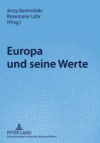 Europa und seine Werte : Akten der internationalen Arbeitstagung "Normen- und Wertbegriffe in der Verständigung zwischen Ost- und Westeuropa", 3./4. April 2008 in Lublin, Polen （2009. VIII, 292 S. 210 mm）