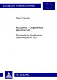 Maschine - Organismus - Gesellschaft : Physiologische Aspekte eines Lebensbegriffs um 1800. Masterarbeit. (Europäische Hochschulschriften / European University Studies/Publications Universitaires Européenne .10) （2009. 160 S. 21 cm）