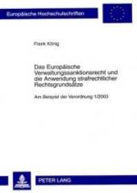 Das Europäische Verwaltungssanktionsrecht und die Anwendung strafrechtlicher Rechtsgrundsätze : Am Beispiel der Verordnung 1/2003. Dissertationsschrift (Europäische Hochschulschriften Recht .4848) （2009. XVIII, 258 S. 210 mm）