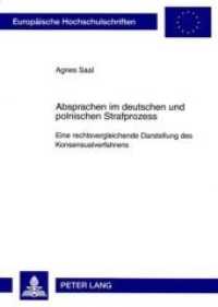 Absprachen im deutschen und polnischen Strafprozess : Eine rechtsvergleichende Darstellung des Konsensualverfahrens. Dissertationsschrift (Europäische Hochschulschriften Recht .4873) （2009. XL, 190 S. 210 mm）