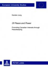 "Of Peace and Power" : Promoting Canadian Interests through Peacekeeping. Masterarbeit (Europäische Hochschulschriften / European University Studies/Publications Universitaires Européenne .57) （2009. 138 S. 210 mm）