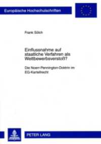 Einflussnahme auf staatliche Verfahren als Wettbewerbsverstoß? : Die Noerr-Pennington-Doktrin im EG-Kartellrecht. Dissertationsschrift (Europäische Hochschulschriften Recht .4868) （2009. 244 S. 210 mm）