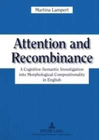 注意と再結合：英語における形態論的構成性の認知意味論的探究<br>Attention and Recombinance : A Cognitive-Semantic Investigation into Morphological Compositionality in English. Habilitationsschrift （2009. X, 436 S. 210 mm）