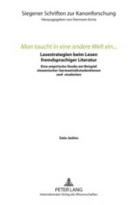 "Man taucht in eine andere Welt ein..." : Lesestrategien beim Lesen fremdsprachiger Literatur. Eine empirische Studie am Beispiel slowenischer Germanistikstudentinnen und -studenten. Dissertationsschrift (Siegener Schriften zur Kanonforschung .9) （2009. 260 S. 230 mm）