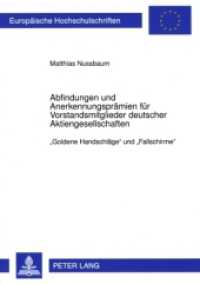 Abfindungen und Anerkennungsprämien für Vorstandsmitglieder deutscher Aktiengesellschaften : "Goldene Handschläge" und "Fallschirme". Dissertationsschrift (Europäische Hochschulschriften Recht .4901) （2009. XVIII, 332 S. 210 mm）