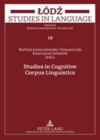 認知コーパス言語学研究<br>Studies in Cognitive Corpus Linguistics (Lodz Studies in Language 18) （2009. 406 S. 210 mm）