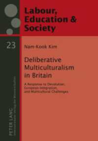Deliberative Multiculturalism in Britain : A Response to Devolution, European Integration, and Multicultural Challenges (Arbeit, Bildung und Gesellschaft / Labour, Education and Society .23) （2011. 194 S. 210 mm）