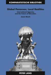 Global Panaceas, Local Realities : International Agencies and the Future of Education (Komparatistische Bibliothek / Comparative Studies Series / Bibliothèque d'Études Comparatives .22) （2011. 282 S. 210 mm）