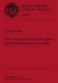 Die völkerrechtliche Zulässigkeit der Aufrüstung mit Kernwaffen : Dissertationsschrift (Kölner Schriften zu Recht und Staat .42) （2010. XL, 272 S. 210 mm）
