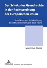 Der Schutz der Grundrechte in der Rechtsordnung der Europäischen Union : Unter besonderer Berücksichtigung des institutionellen Schutzes dieser Rechte （2010. 176 S. 210 mm）