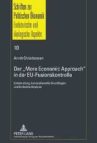 Der "More Economic Approach" in der EU-Fusionskontrolle : Entwicklung, konzeptionelle Grundlagen und kritische Analyse. Dissertationsschrift (Schriften zur Politischen &Ouml;konomik / Political Economics .10) （2010. 698 S. 210 mm）