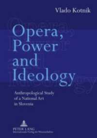 Opera, Power and Ideology : Anthropological Study of a National Art in Slovenia （2010. 210 S. 210 mm）