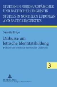 Diskurse um lettische Identitätsbildung : Im Lichte der systemisch-funktionalen Grammatik. Dissertationsschrift (Studien in nordeuropäischer und baltischer Linguistik / Studies in Northern European and Baltic Ling .3) （2010. 266 S. 210 mm）