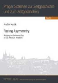 Facing Asymmetry : Bridging the Peripheral Gap in U.S.-Mexican Relations (Prager Schriften zur Zeitgeschichte und zum Zeitgeschehen .2) （2010. XVI, 274 S. 210 mm）