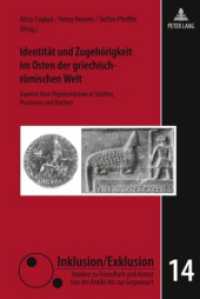 Identität und Zugehörigkeit im Osten der griechisch-römischen Welt : Aspekte ihrer Repräsentation in Städten, Provinzen und Reichen (Inklusion/Exklusion .14) （2010. 242 S. 220 mm）