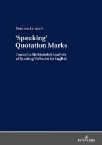 'Speaking' Quotation Marks : Toward a Multimodal Analysis of Quoting Verbatim in English （2018. 396 S. 163 Abb. 210 mm）