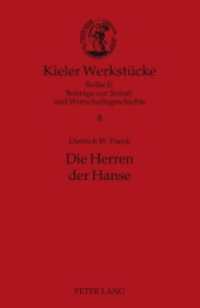 Die Herren der Hanse : Delegierte und Netzwerke (Kieler Werkstücke .8) （2010. 770 S. 230 mm）