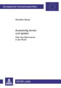 Auswendig lernen und spielen : &Uuml;ber das Memorieren in der Musik. Masterarbeit (Europ&auml;ische Hochschulschriften / European University Studies/Publications Universitaires Europ&eacute;enne .26) （2010. 128 S. 210 mm）