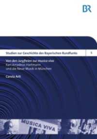 Von den "Juryfreien" zur "musica viva" : Karl Amadeus Hartmann und die Neue Musik in München. Masterarbeit (Studien zur Geschichte des Bayerischen Rundfunks .5) （2010. 270 S. 210 mm）