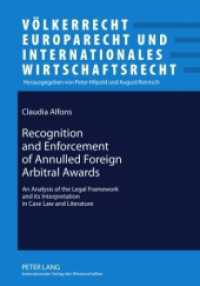 Recognition and Enforcement of Annulled Foreign Arbitral Awards : An Analysis of the Legal Framework and its Interpretation in Case Law and Literature. Dissertationsschrift (Völkerrecht, Europarecht und Internationales Wirtschaftsrecht .12) （2010. 216 S. 210 mm）