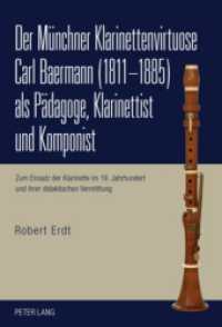 Der Münchner Klarinettenvirtuose Carl Baermann (1811-1885) als Pädagoge, Klarinettist und Komponist : Zum Einsatz der Klarinette im 19. Jahrhundert und ihrer didaktischen Vermittlung. Dissertationsschrift （2010. 388 S. 210 mm）
